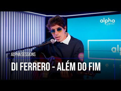Alpha Sessions: Di Ferrero - Além do Fim | Alpha