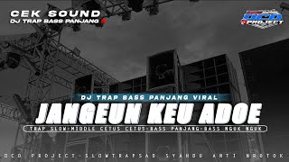 Download lagu DJ TRAP JANGEUN KEU ADOE FULL BASS NGUK GLERR MIDDLE TJAP TASSO YANG KALIAN CARI‼️ || DCD PROJECT mp3
