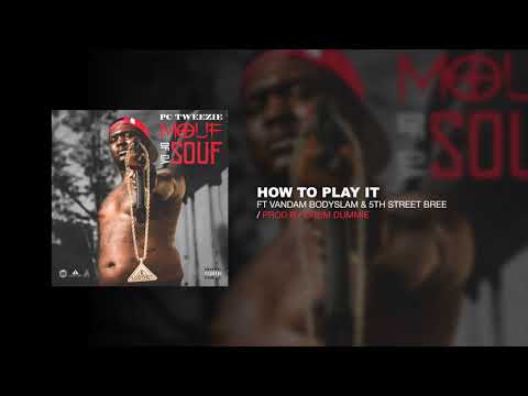 07 - PC Tweezie - How To Play It ft Vandam Bodyslam & 5th Street Bree (Official Audio)