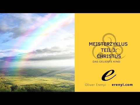 Einweihung in die Meisterenergien Teil 3: Christus - Das geliebte Kind