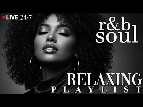 【R&B Soul】Relax & Reflect Playlist – Smooth Vocals & Laid-Back Grooves | LIVE🔴 24/7