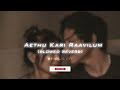 Ethu Kari Raavilum Bangalore Days Slowed Reverb