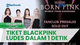 Bikin Melongo, Tiket Presale Konser BLACKPINK di Taiwan Ludes dalam Waktu 1 Detik