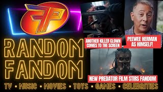 Random Fandom (PeeWee! Predators! Clowns and more!)