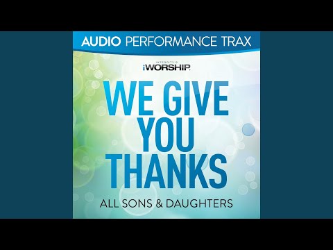 We Give You Thanks
