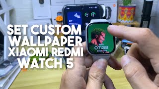 How to Set Custom Wallpaper on Xiaomi Redmi Watch 5 | Step-by-Step Guide