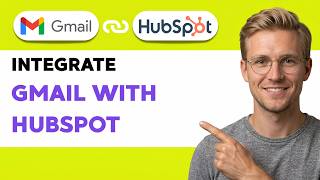 How to Integrate Gmail with Hubspot [2026 Full Guide]