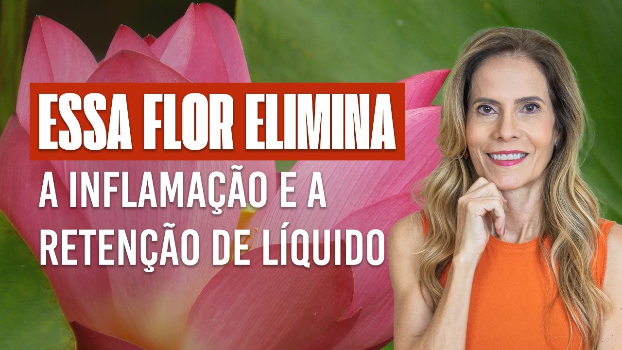 ESSA FLOR ELIMINA A INFLAMAÇÃO E A RETENÇÃO LIQUÍDO !!