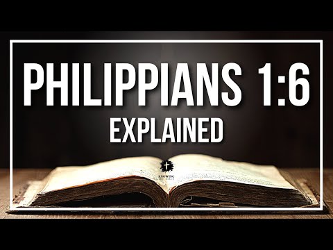 PHILIPPIANS 1:6 Explained - What Does The Bible Verse PHILIPPIANS 1:6 [KJV] REALLY Mean?