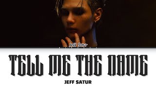 Download lagu 【Jeff Satur】 Tell Me The Name mp3