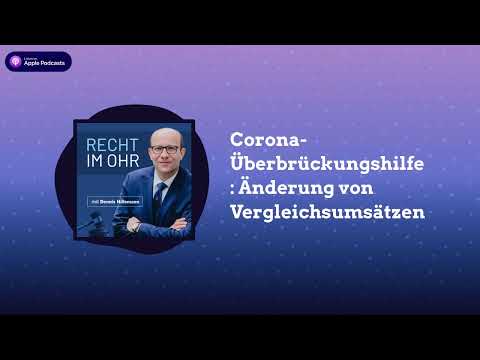 Corona-Überbrückungshilfe: Änderung von Vergleichsumsätzen | Recht im Ohr mit Dennis Hillemann