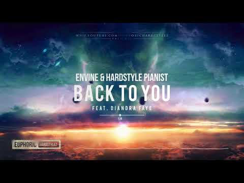 Envine & Hardstyle Pianist ft. Diandra Faye - Back To You [HQ Edit]