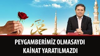 Dr. Ahmet ÇOLAK - Peygamberimiz Olmasaydı Kainat Yaratılmazdı!