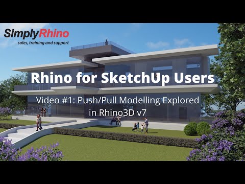 Rhino for SketchUp Users - Video 1 of 3: Push/Pull Modelling Explored in Rhino v7