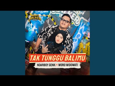 Tak Tunggu Balimu (feat. Woro Widowati)
