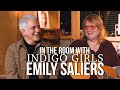 In the Room with Indigo Girls’ Emily Saliers