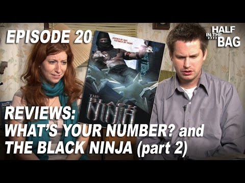 Half in the Bag Episode 20: What's Your Number and The Black Ninja (2 of 2)