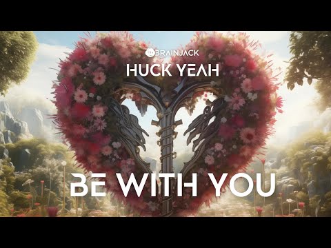 Huck Yeah - Be With You (Official Music Visualizer) [BRAINJACK]