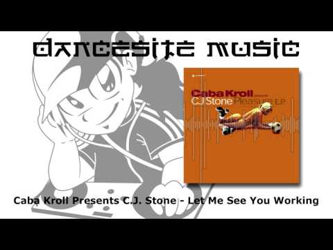 Caba Kroll Presents C.J. Stone - Let Me See You Working