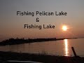 Video Thumbnail for Fishing Pelican Lake & Fishing Lake