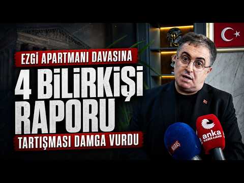 Dört bilirkişi raporu tartışması Ezgi Apartmanı davasına damga vurdu