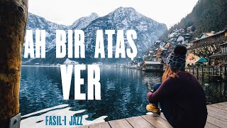 FASIL-I JAZZ &quot;Ah Bir Ataş Ver&quot;