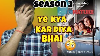 Immature season 2 Review | Immature Season 2 First Review | Immature season 2 all episodes review