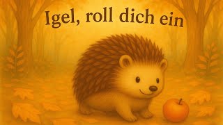 Igel, roll dich ein 🧡 | Ein zauberhaftes Herbstlied für Kinder | Kinderlied
