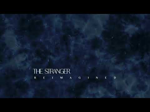 Video thumbnail for The Stranger (Reimagined)