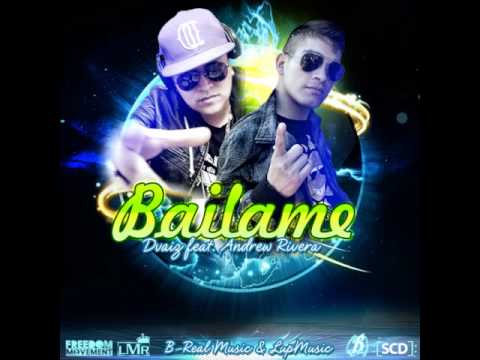 DvaiZ feat. Andrew Rivera - Bailame (by B-Real Music) 2013
