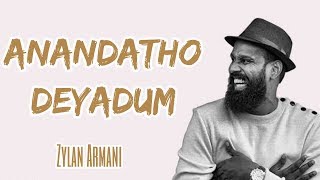 ANANDATHODEYADUM | Malayalam Christian Worship Song// Br. Zylan Armani.