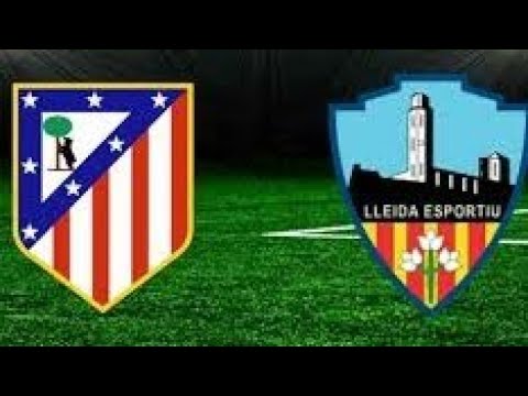 Atlético Madrid  3 Lleida Esportiu 0 ⚽️😲⚽️