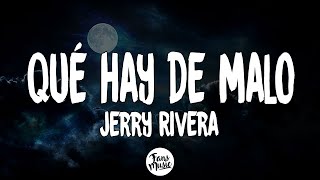 Qué Hay De Malo -Jerry Rivera (Letra/Lyrics)