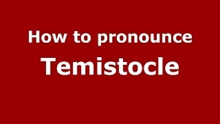 How to pronounce Temistocle