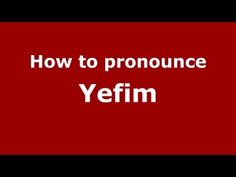 How to pronounce Yefim