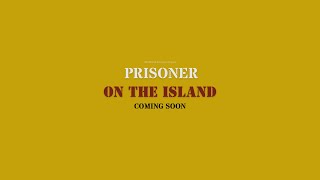 Prisoner On The Island | Now in Production