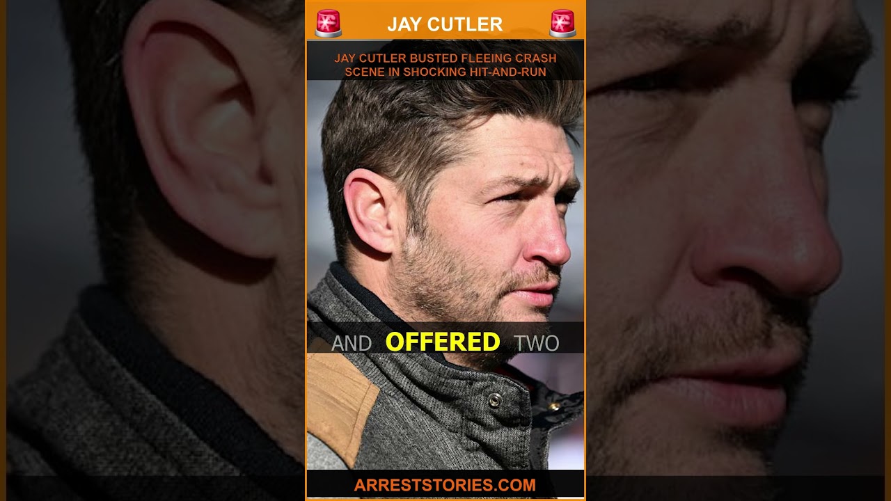 JAY CUTLER BUSTED FLEEING CRASH SCENE IN SHOCKING HIT-AND-RUN