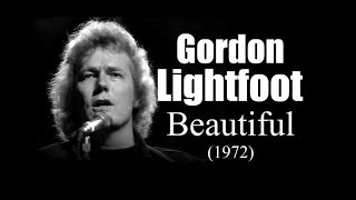 Gordon Lightfoot – beautiful (1972)