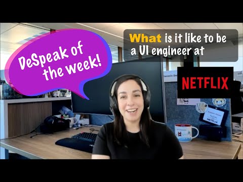 DeSpeak of the week: What it is like to be a UI engineer at Netflix