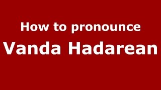 How to pronounce Vanda Hădărean