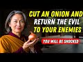 YOU LL BE SURPRISED CUT An ONION And RETURN The EVIL To Your ENEMIES Buddhist Teachings