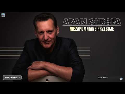 Adam Chrola - Najpiękniejsze niezapomniane przeboje