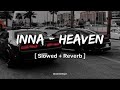 INNA Heaven 𝐒𝐥𝐨𝐰𝐞𝐝 𝐑𝐞𝐯𝐞𝐫𝐛 Slowed Hope