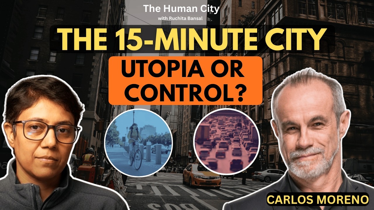The 15-Minute City: Utopia or Control? HC E25| Carlos Moreno | Ruchita Bansal