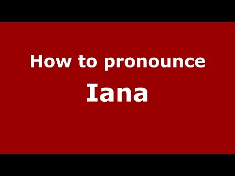 How to pronounce Iana