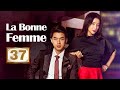 【En Français】La Bonne Femme EP37 💗La trahison du mari ne me renversera pas