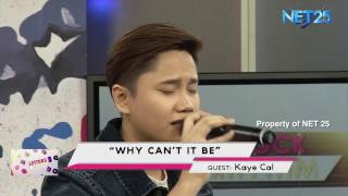 KAYE CAL - WHY CAN'T IT BE? (NET25 LETTERS AND MUSIC)
