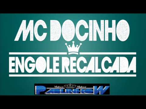 MC Docinho  Engole Recalcada (Victor Falcão DJ) LANÇAMENTO 2013