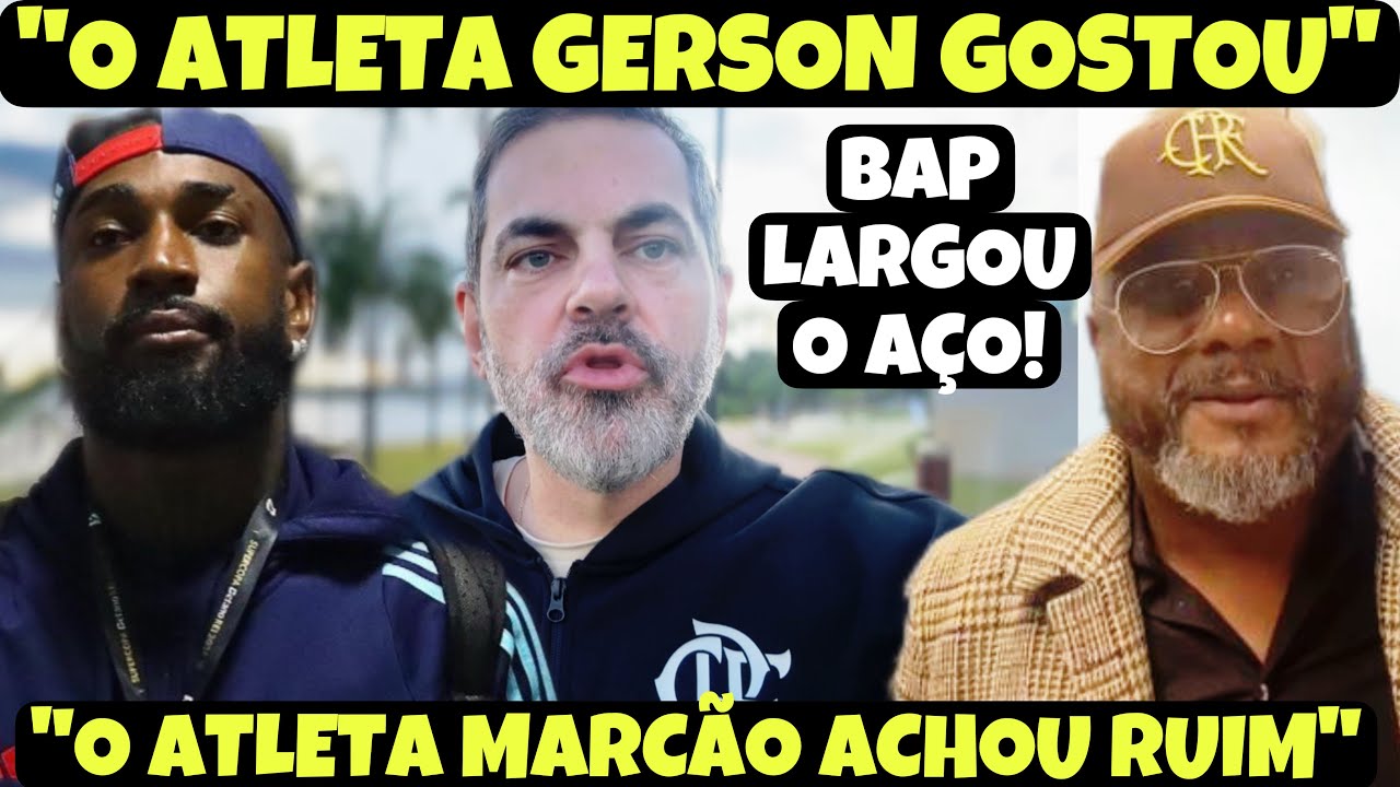 IHHH! BAP DETONA O PAI DO GERSON! “ATLETA MARCÃO Ñ GOSTOU”! TRET@ COM A LIBRA! LEÓN FORA DO MUNDIAL!