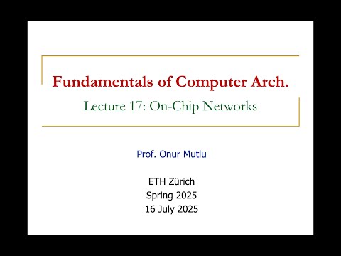 Fundamentals of Comp. Architecture - Lecture 17: On-Chip Networks (Spring 2025)